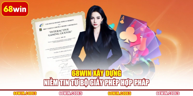 68WIN xây dựng niềm tin từ bộ giấy phép hợp pháp