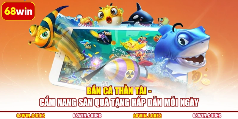 Bắn Cá Thần Tài - Cẩm Nang Săn Quà Tặng Hấp Dẫn Mỗi Ngày