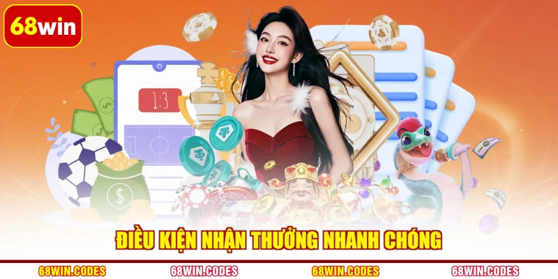 Điều kiện nhận thưởng nhanh chóng
