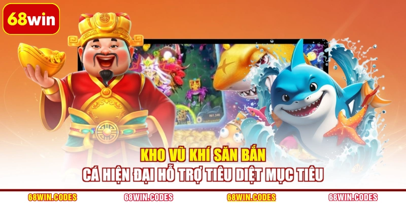 Kho vũ khí săn bắn cá hiện đại hỗ trợ tiêu diệt mục tiêu