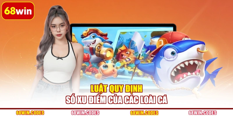 Luật quy định số xu điểm của các loài cá