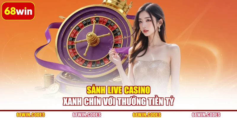 Sảnh live casino xanh chín với thưởng tiền tỷ